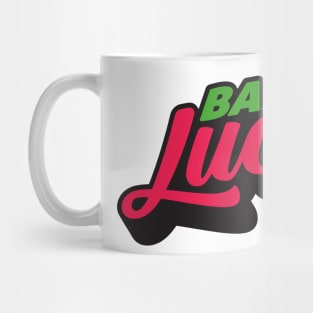 Bad luck slogan Mug